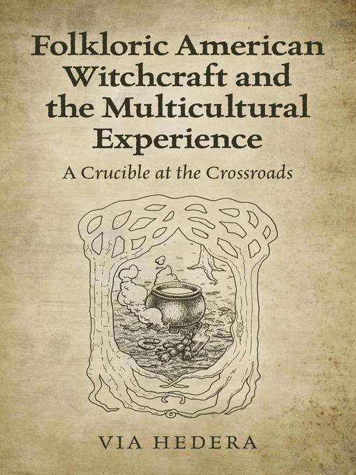 Title details for Folkloric American Witchcraft and the Multicultural Experience by Via  Hedera - Wait list